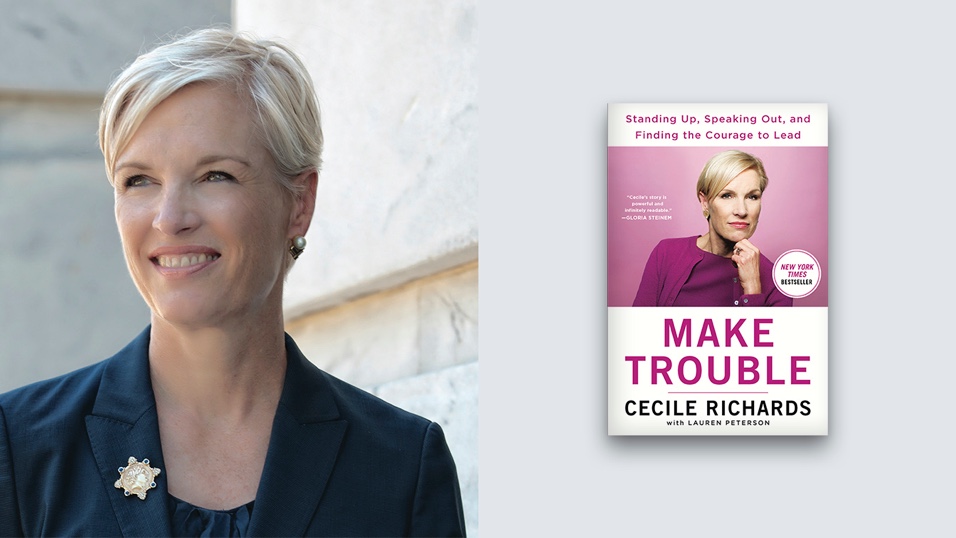 Cecile Richards and her book, Make Trouble